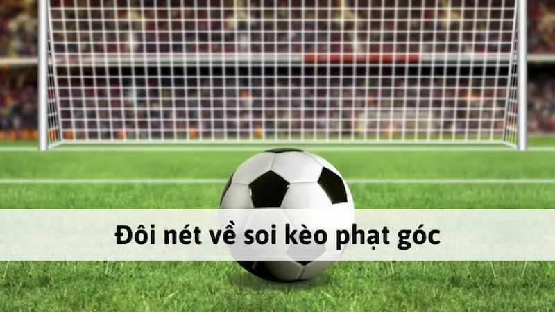 Kèo đội đá đá phạt góc đầu tiên và cuối cùng