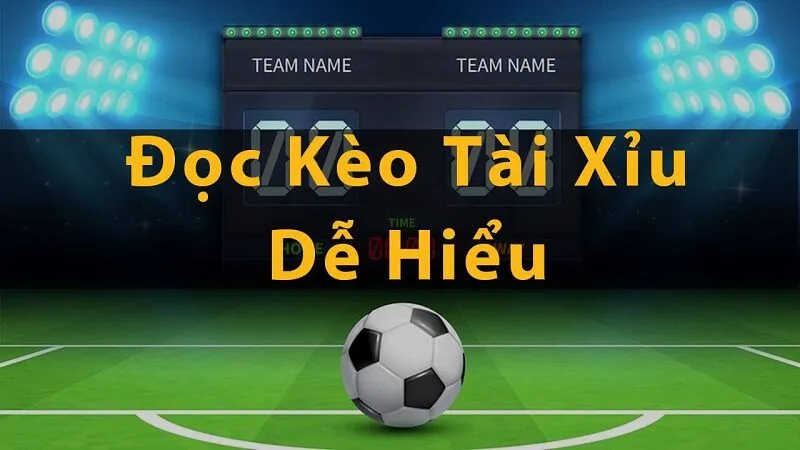 Cách đọc kèo Tài Xỉu chi tiết cho tân thủ
